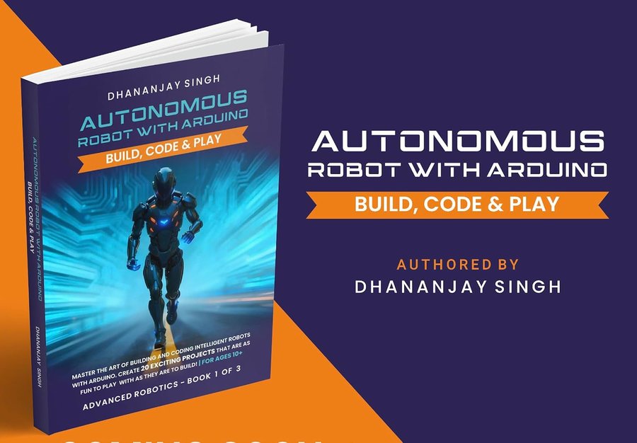 Autonomous Robot With Arduino: Build, Code & Play (Advanced Robotics)